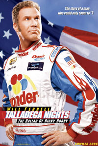 Talledega Nights: The Ballad of Ricky Bobby Talledega Nights: The Ballad of Ricky Bobby